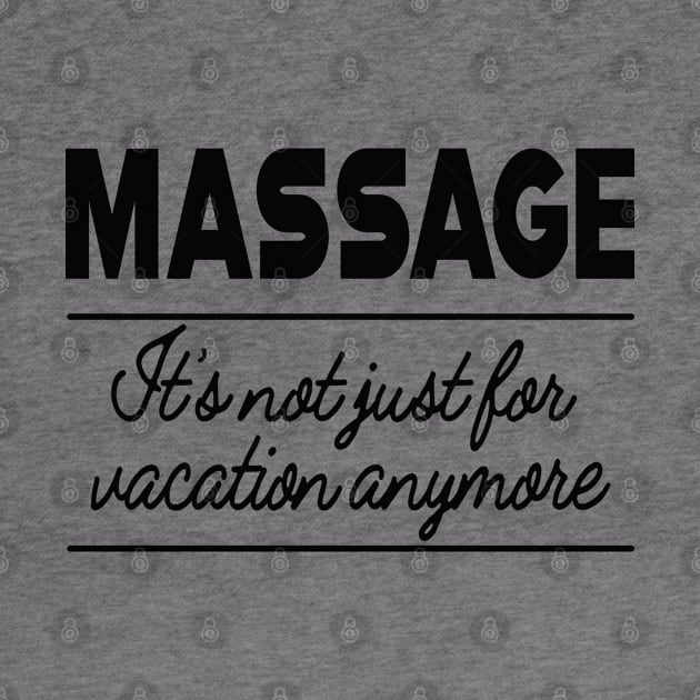 Massage Therapist - Massage is not for vacation anymore by KC Happy Shop